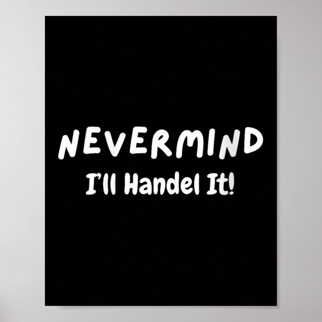 Poster Womens Never Mind I’ll Handle It Funny Sarcastic M (Devant)