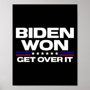 Poster Won Get Over It Patriotic Pro Joe Anti Trump Funny