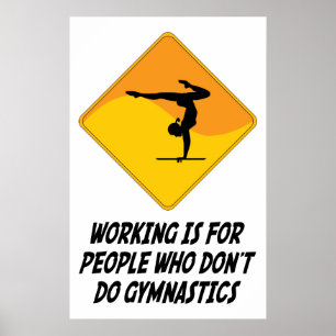 Poster Working Is For People Who Don't Do Gymnastics