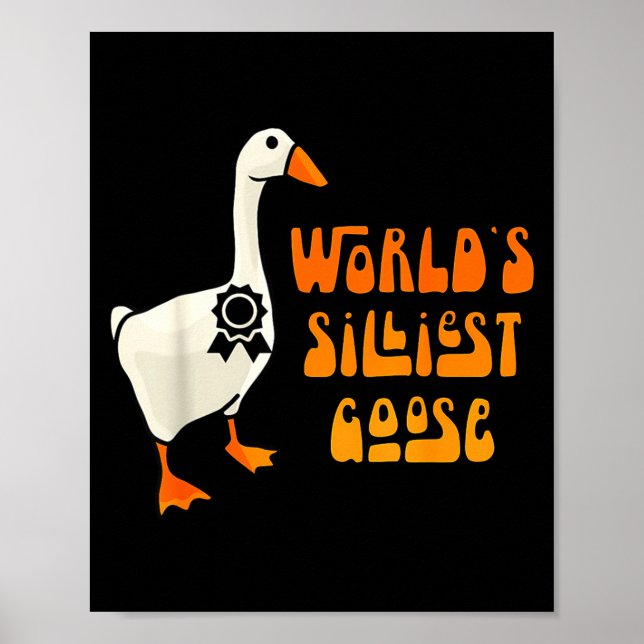 Poster World's Silliest Goose Funny Goose Lovers  (Devant)