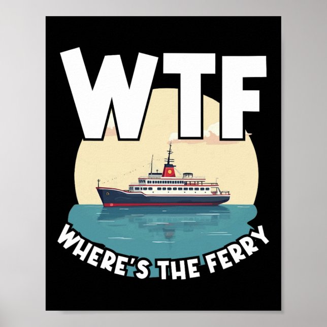 Poster Wtf Where's The Ferry Funny Summer Island Travel S (Devant)