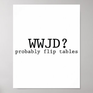 Poster Wwjd Retournerait Probablement Les Tables Humour C