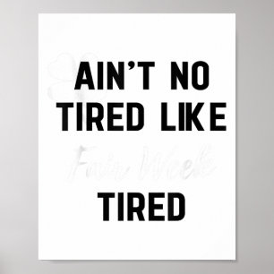 Poster Y a pas de fatigue comme la fatigue de la semaine 