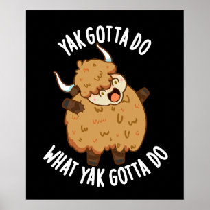 Poster Yak Gotta Faire Ce Que Yak Doit Faire Pun Dark BG