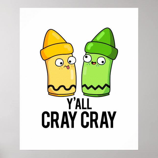 Poster Yall Cray Cray Funny Crazy Crayon Pun (Devant)