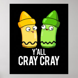 Poster Yall Cray Cray Funny Crazy Crayon Pun Dark BG