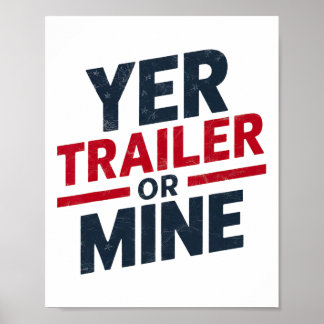 Poster Yer Trailer Or Mine Funny Usa 4th July White Trash