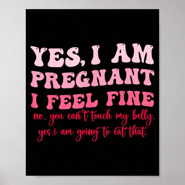 Poster Yes I Am Pregnant I Feel Fine Funny Pregnancy New  (Devant)