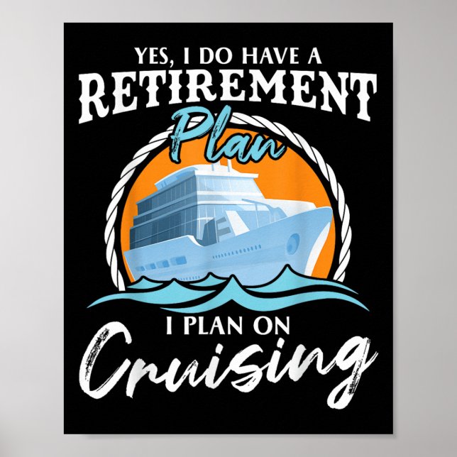 Poster Yes, I Do Have A Retirement Plan I Plan On Cruisin (Devant)