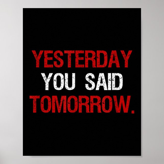 Poster Yesterday You Said Tomorrow Motivation Quote Hard  (Devant)