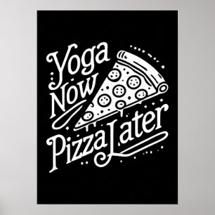 Poster Yoga Maintenant Pizza Plus Tard - Drôle Fitness