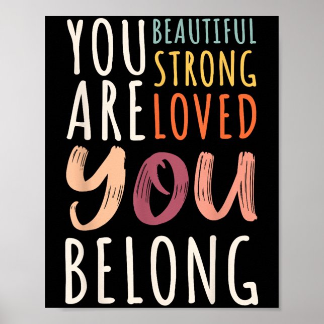 Poster You Are Beautiful Loved Strong You Belong Motivati (Devant)