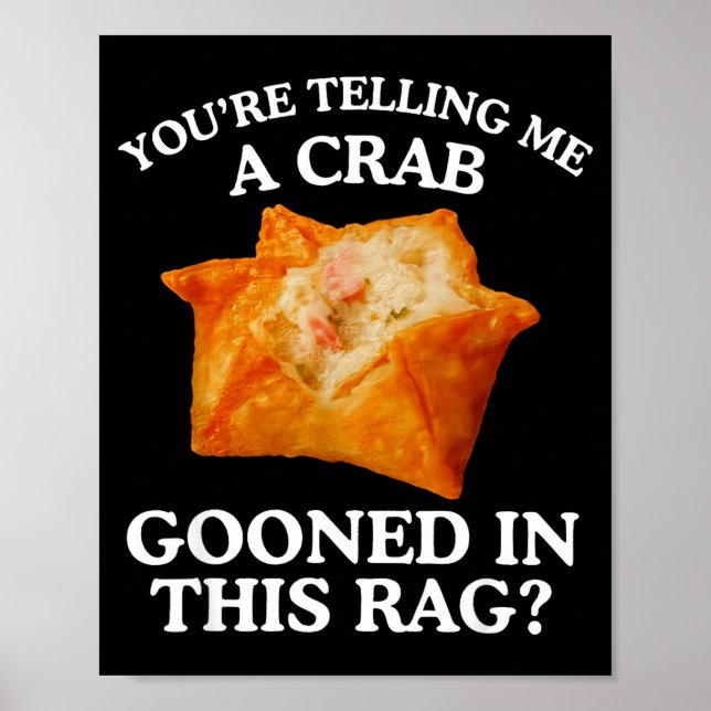 Poster You Are Telling Me A Crab Gooned In This Rag  (Devant)
