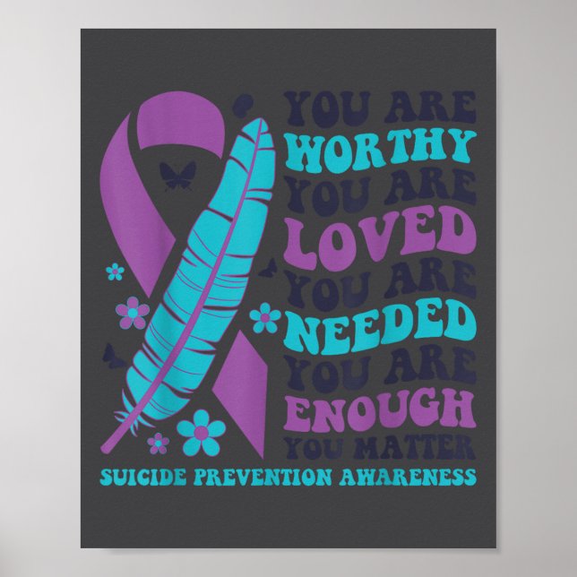 Poster You Are Worthy Loved Needed Enough Suicide Prevent (Devant)