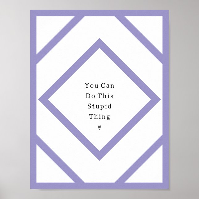 Poster You Can Do This Stupid Thing Poster. (Devant)