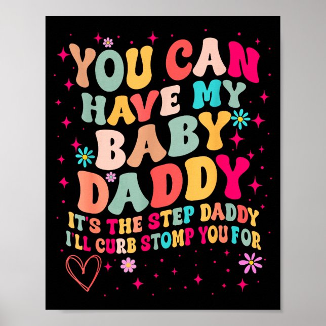 Poster You Can Have My Baby Daddy It's The Step Daddy I'l (Devant)