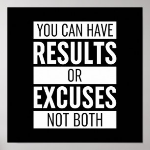 Poster You Can Have Results Or Excuses Not Both