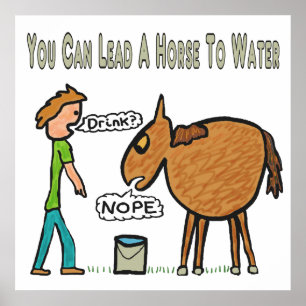 Poster You Can Lead A Horse To Water