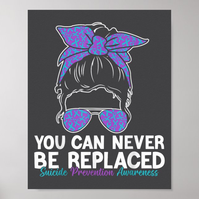Poster You Can Never Be Replaced Suicide Prevention Aware (Devant)