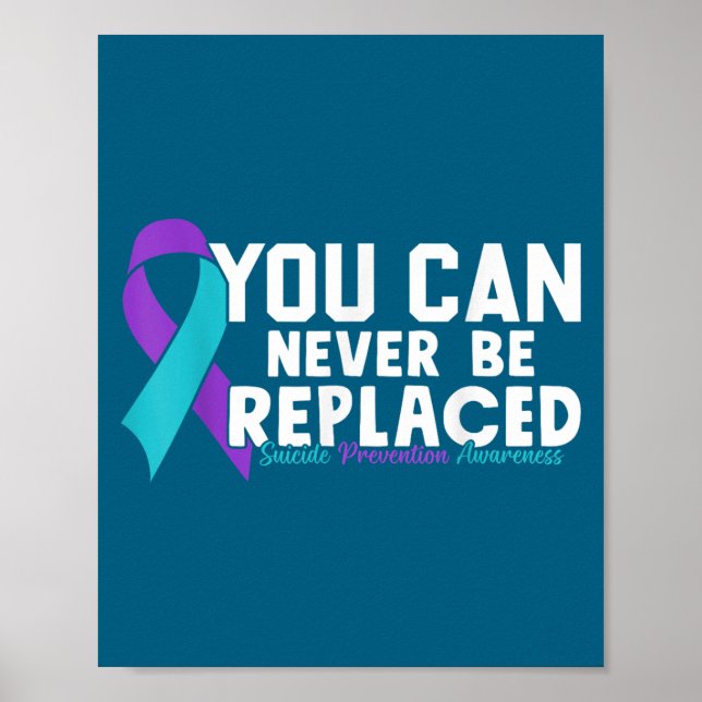 Poster You Can Never Be Replaced Suicide Prevention Aware (Devant)