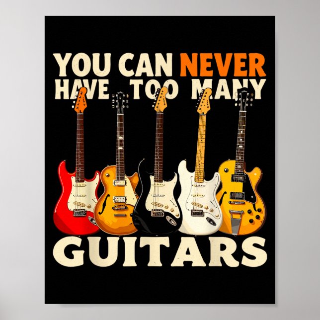 Poster You Can Never Have Too Many Guitars Cool Guitar Lo (Devant)