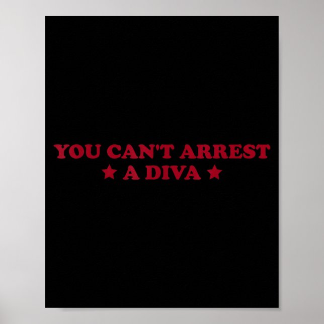 Poster You Can’t Arrest A Diva Funny Sy Attitude Quote  (Devant)