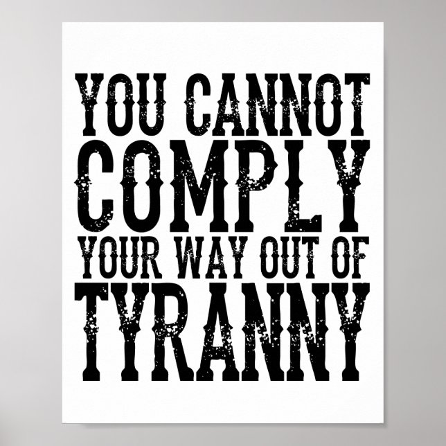 Poster YOU CANNOT COMPLY YOUR WAY OUT OF TYRANNY T-Shi (Devant)