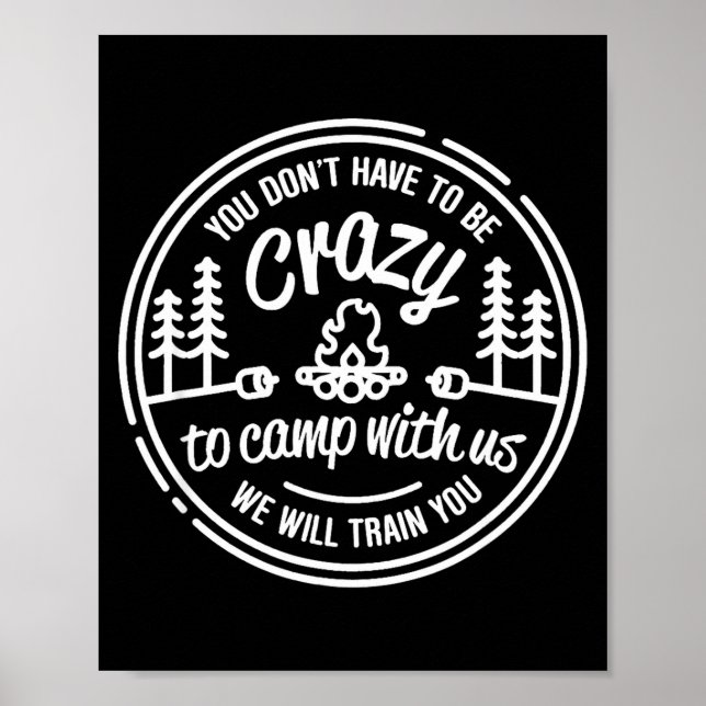 Poster You Don't Have To Be Crazy To Camp With Us  (Devant)