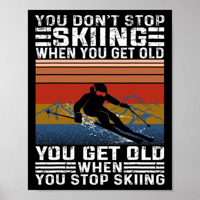Poster You Don't Stop Skiing When You Get Old Funny Skiin (Devant)