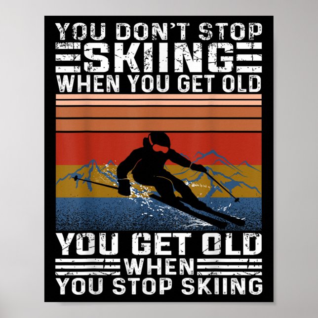 Poster You Dont Stop Skiing When You Get Old Funny Skiing (Devant)