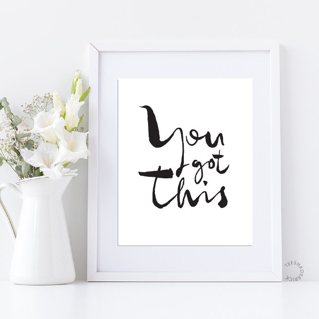 Poster You got this Minimalist Motivational Inspirational (You got this Minimalist Motivational Inspirational Quotes Office Poster in White Black)