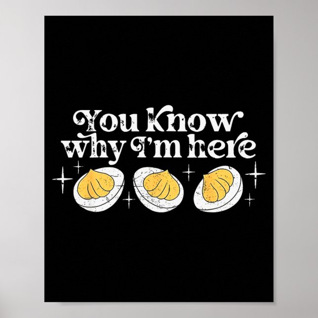 Poster You Know Why I’m Here Deviled Eggs Thankful Thanks (Devant)