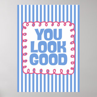 Poster You Look Good