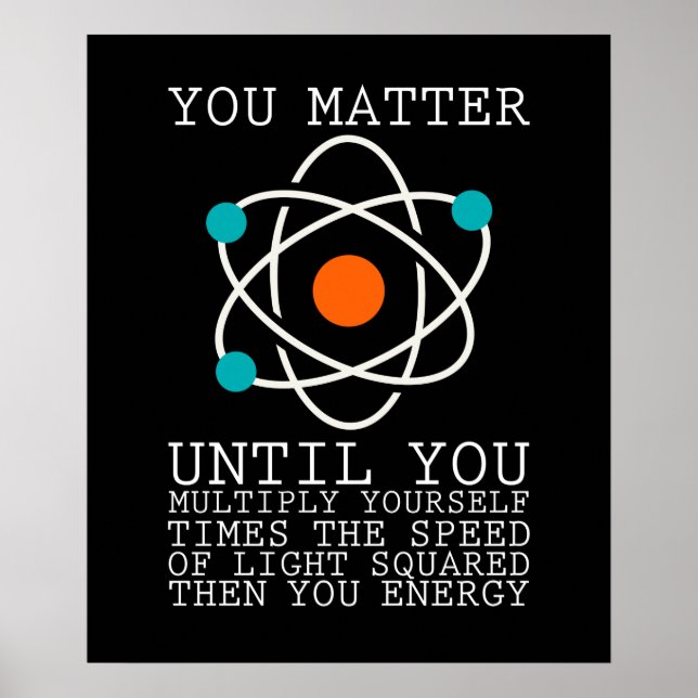 Poster You Matter Until You Multiply Yourself Physics (Devant)