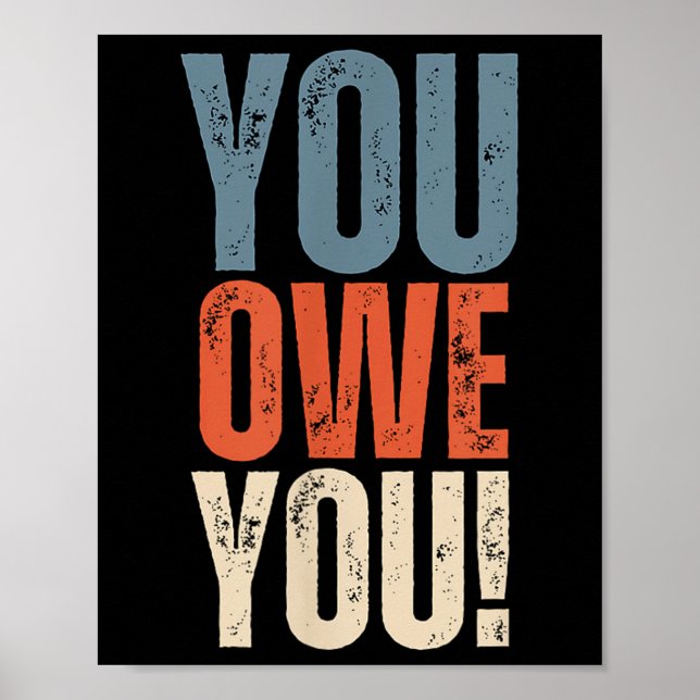 Poster You Owe You - Nobody Owes You Anything - Motivatio (Devant)