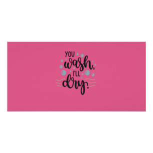 Poster You Wash, I’ll Dry – Cute Kitchen Quote Design for