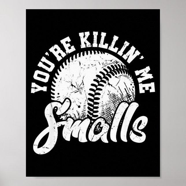 Poster You're Killin Me Smalls Shirt Funny Softball  (Devant)