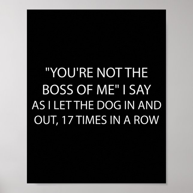 Poster You're Not The Boss Of Me Funny Dog Owner Saying Q (Devant)