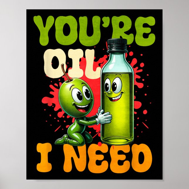 Poster Youre Oil I Need  (Devant)