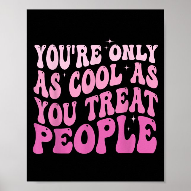 Poster You're Only As Cool As You Treat People Groovy Sit (Devant)