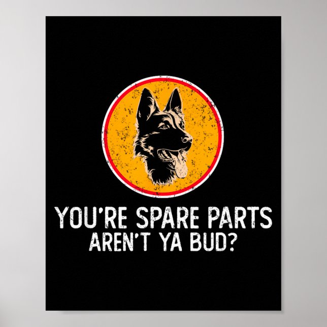Poster You're Spare Parts Aren't Ya Bud Funny Quotes Dog  (Devant)