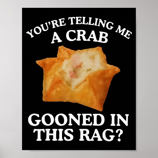 Poster You're Telling Me A Crab Gooned In This Rag  (Devant)