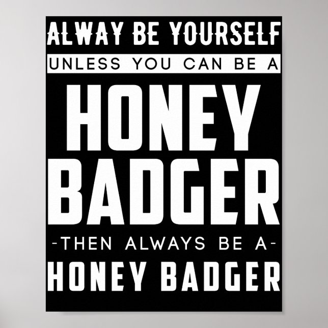 Poster Yourself Unless You Can Be A Honey Badger (Devant)