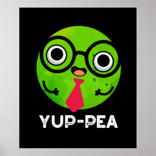 Poster Yup pea Funny Yuppie Veggie Pea Pun Dark BG