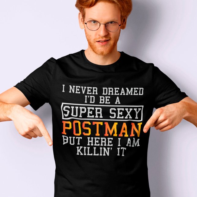 Postman Never Dreamed Funny Postal Carrier T-Shirt (Creator Uploaded)