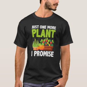 Pot Gardener  Gardening Just One More Plant I Prom T-Shirt