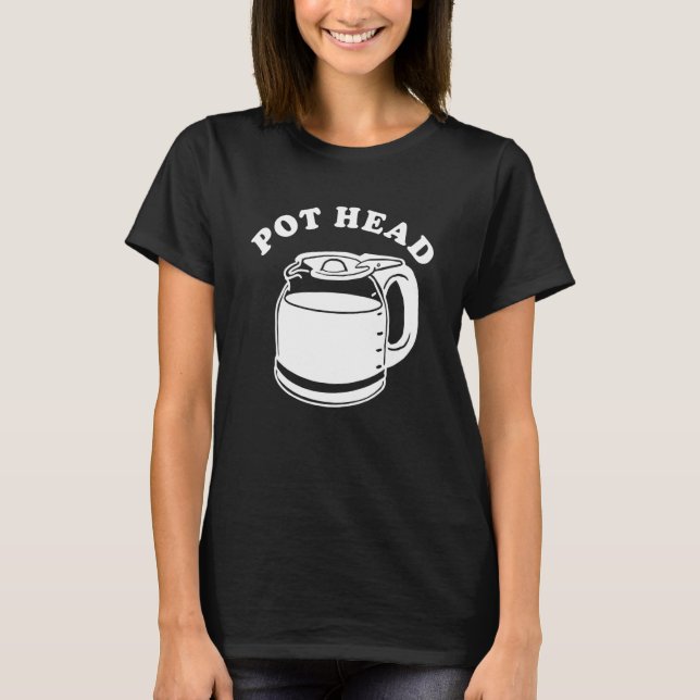Pot Head Coffee  Cup Of Coffee  Tee (Front)