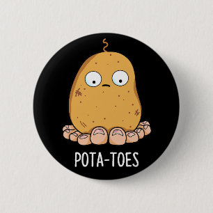 Pota-toes Funny Potato With Toes Pun Dark BG 2 Inch Round Button