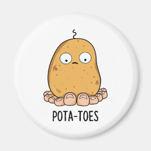 Pota-toes Funny Potato With Toes Pun  Magnet