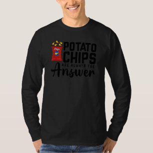 Potato Chips Are Always The Answer Food Pun 2 T-Shirt